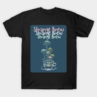 strange brew- mushrooms T-Shirt